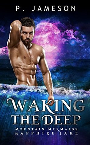 Waking the Deep: Mountain Mermaids by P. Jameson