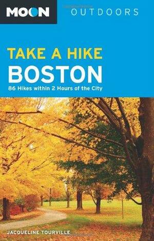 Moon Take a Hike Boston: 86 Hikes within 2 Hours of the City by Jacqueline Tourville