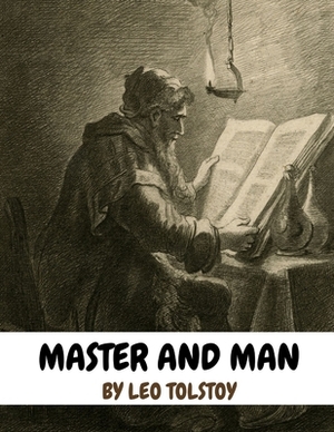 Master and Man by Leo Tolstoy by Leo Tolstoy