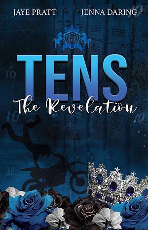 Tens - The Revelation: Grand Ridge University by Jenna Daring, Jaye Pratt, Jaye Pratt