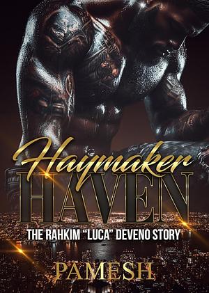 Haymaker Haven: The Rahkim "Luca" Deveno Story by Pamesh