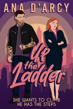 Up the Ladder by Ana D'Arcy