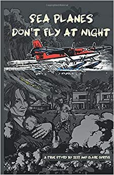 Seaplanes don't fly at night by Sue Kelso Ryan, Jeff Curtis, Steve Eggleston, Clare Curtis