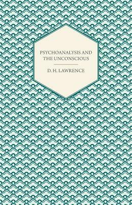 Psychoanalysis and the Unconscious by D.H. Lawrence, D.H. Lawrence, Andre Tridon