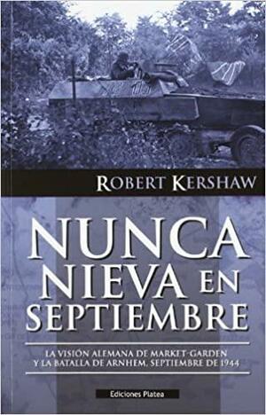 Nunca nieva en Septiembre by Robert Kershaw