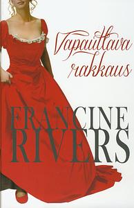 Vapauttava rakkaus by Francine Rivers