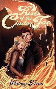 Rise of the Cinder Fae by Whitney Dean