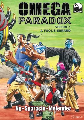 Omega Paradox: Volume 1 - A Fool's Errand by Ian T. Ng