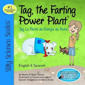 Tag, The Farting Power Plant: Silly Science Series #1 by Maya Thisner