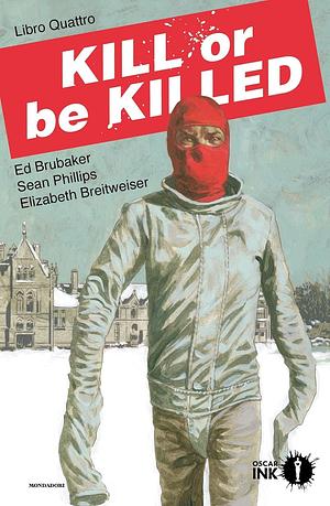 Kill or be killed. Libro Quattro by Ed Brubaker, Sean Phillips
