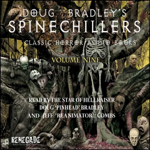 Doug Bradley's Spinechillers vol. 9 by James R. Montague, Edgar Allan Poe, Bierce Ambrose Bierce, H.P. Lovecraft, Arthur Conan Doyle