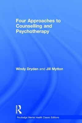 Four Approaches to Counselling and Psychotherapy by Windy Dryden, Jill Mytton