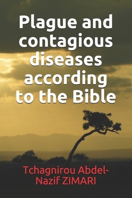 Plague and contagious diseases according to the Bible by Tchagnirou Abdel-Nazif Zimari