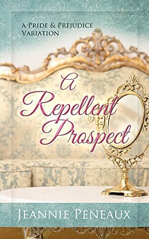 A Repellent Prospect: A Pride and Prejudice Variation by Margaret Devere, Jeannie Peneaux