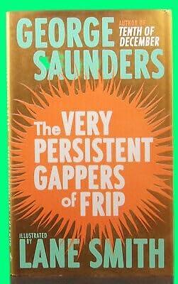 Collectible George Saunders VERY PERSISTENT GAPPERS OF FRIP First Thus SIGNED Lane Smith Art by George Saunders, George Saunders