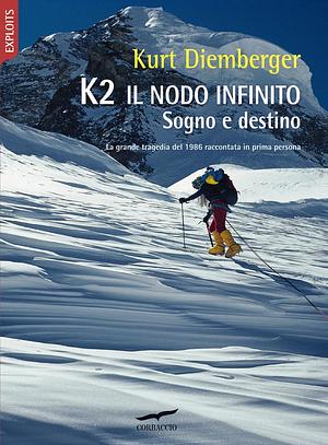 K2 Il nodo infinito by Kurt Diemberger, Kurt Diemberger