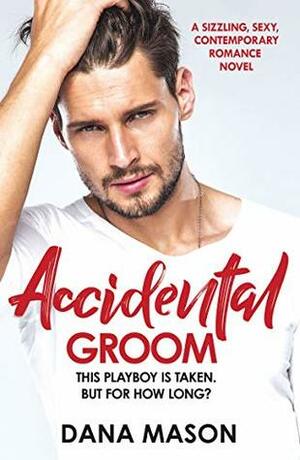 Accidental Groom by Dana Mason