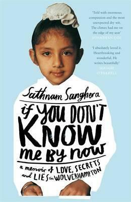 If You Don't Know Me by Now by Sathnam Sanghera