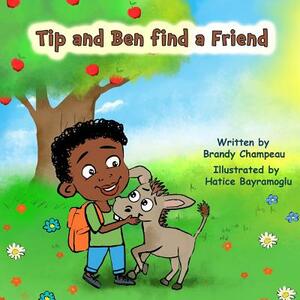 Tip and Ben find a Friend by Brandy Champeau