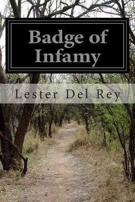 Badge of Infamy by Lester del Rey