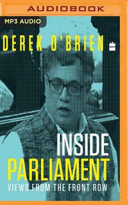 Inside Parliament: Views from the Front Row by Derek O'Brien