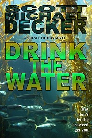 Drink the Water (Alien Mysteries Book 3) by Scott Michael Decker