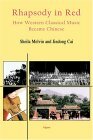 Rhapsody in Red- How Western Classical Music Became Chinese (Hc) by Sheila Melvin, Jindong Cai