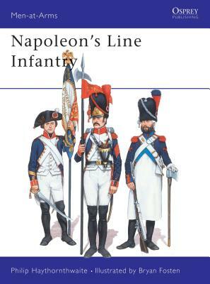 Napoleon's Line Infantry by Philip Haythornthwaite