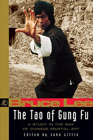Bruce Lee The Tao of Gung Fu: A Study in the Way of Chinese Martial Art by Bruce Lee