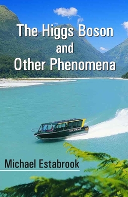 The Higgs Boson and Other Phenomena by Michael Estabrook