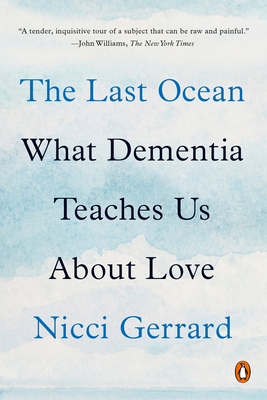 The Last Ocean: What Dementia Teaches Us about Love by Nicci Gerrard