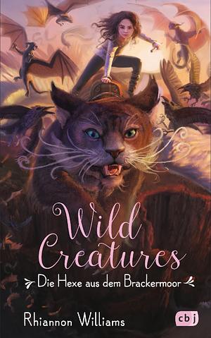 Wild Creatures - Die Hexe aus dem Brackermoor by Anne Brauner, Rhiannon Williams