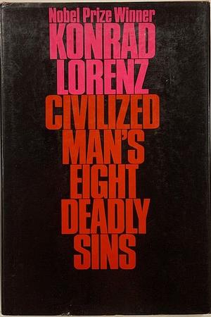 Civilized Man's Eight Deadly Sins by Konrad Lorenz