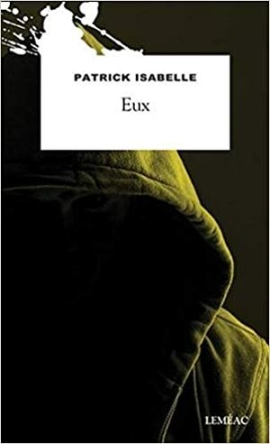 Eux by Patrick Isabelle