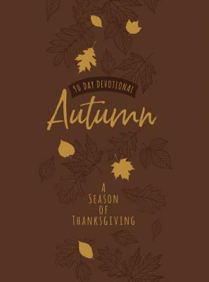 Autumn: A Season of Thanksgiving (90-Day Devotional) by Broadstreet Publishing Group LLC