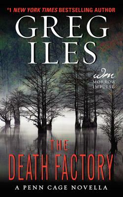 The Death Factory: A Penn Cage Novella by Greg Iles