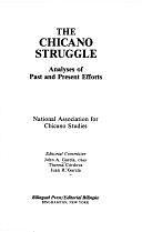 The Chicano Struggle: Analyses of Past and Present Efforts by Teresa Córdova, John A. García, National Association for Chicano Studies