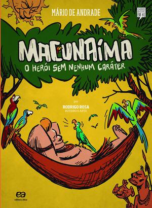 Macunaíma - O Herói Sem Nenhum Caráter (Clássicos Brasileiros em Quadrinhos) by Rodrigo Rosa, Mário de Andrade