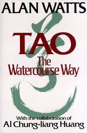 Tao: The Watercourse Way by Chungliang Al Huang, Alan Watts, Lee Chih-chang