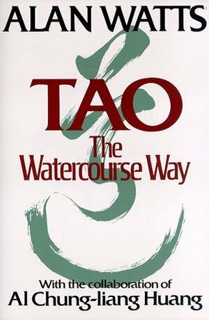 Tao: The Watercourse Way by Alan Watts, Chungliang Al Huang, Lee Chih-chang