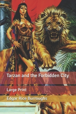 Tarzan and the Forbidden City: Large Print by Edgar Rice Burroughs