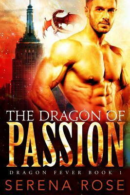 The Dragon Of Passion by Serena Rose