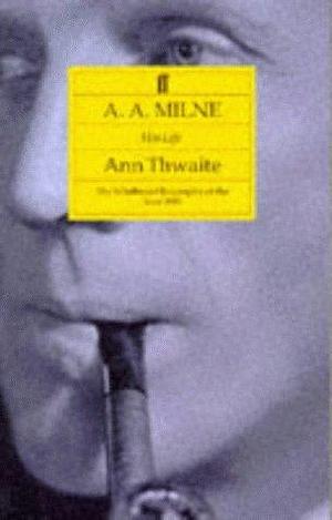 A.A. Milne - His Life by Ann Thwaite, Ann Thwaite