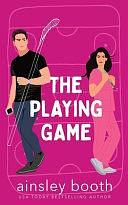 The Playing Game: A Hockey Romance by Ainsley Booth