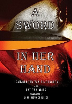 A Sword in Her Hand by John Nieuwenhuizen, Jean-Claude van Rijckeghem, Pat van Beirs