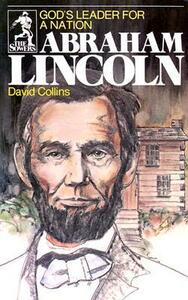 Abraham Lincoln: God's Leader for a Nation by Myron Quinton, David R. Collins