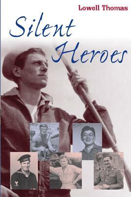 Silent Heroes by Lowell Thomas