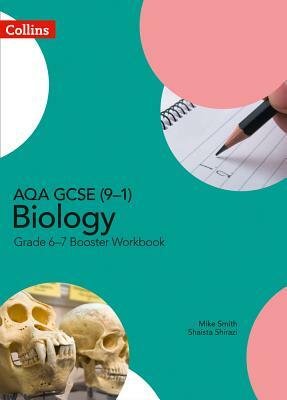 GCSE Science 9-1 - Aqa GCSE (9-1) Biology Grade 6-7 Booster Workbook by Mike Smith, Shaista Shirazi