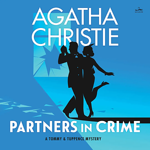 Partners in Crime: A Tommy and Tuppence Mystery by Agatha Christie