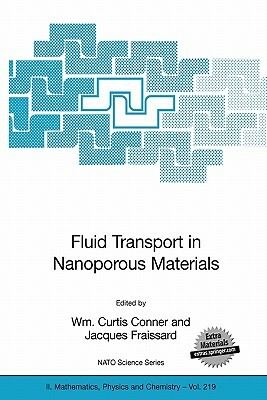 Fluid Transport in Nanoporous Materials: Proceedings of the NATO Advanced Study Institute, Held in La Colle Sur Loup, France, 16-28 June 2003 by 